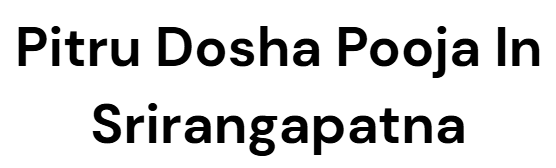 Pitru Dosha Pooja in Srirangapatna
